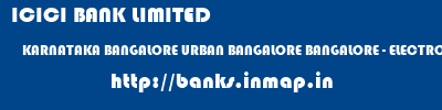 ICICI BANK LIMITED  KARNATAKA BANGALORE URBAN BANGALORE BANGALORE - ELECTRONIC CITY  banks information 